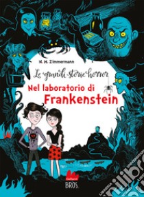 Le grandi storie horror. Nuova ediz.. Vol. 2: Nel laboratorio di Frankenstein libro di Zimmermann Naïma Murail