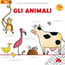 Gli animali. Scopri le parole con il primo dizionario. Nuova ediz. libro di Badstuber Martina