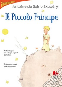 Il Piccolo Principe libro di Saint-Exupéry Antoine de; Cristofori A. (cur.)