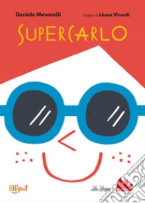 SuperCarlo. Ediz. a colori libro di Movarelli Daniele