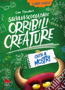 Salva la scuola dalle orribili creature che la infestano. Caccia ai mostri. Nuova ediz.. Vol. 2 libro di Neudert Cee