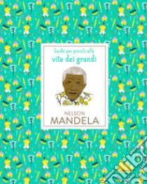 Nelson Mandela. Ediz. a colori libro di Thomas Isabel