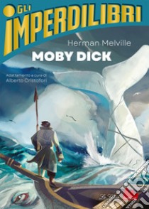 Moby Dick libro di Melville Herman; Cristofori A. (cur.)