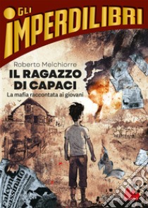 Il ragazzo di Capaci libro di Melchiorre Roberto