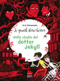 Le grandi storie horror. Nuova ediz.. Vol. 4: Nello studio del dottor Jekyll libro di Zimmermann Naïma Murail