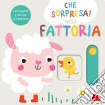 Nella fattoria. Che sorpresa! Ediz. a colori libro di Louwers Tanja