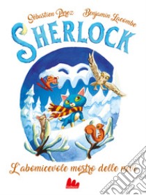 L'abomicevole mostro delle nevi. Sherlock. Vol. 6 libro di Perez Sébastien