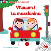 Vruuum! La macchinina. Scorri le storie. Ediz. a colori libro di Choux Nathalie