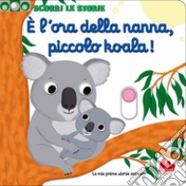 È l'ora della nanna, piccolo koala! Scorri le storie. Ediz. a colori libro di Choux Nathalie