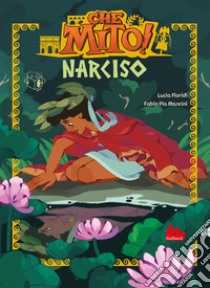 Narciso. Che mito! libro di Floridi Lucia