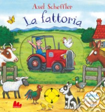 La fattoria. Muovi tira scorri. Ediz. a colori libro di Scheffler Axel