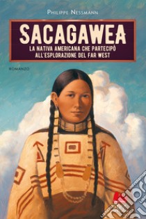 Sacagawea libro di Nessmann Philippe