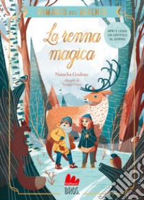 La renna magica. Il romanzo dell'Avvento libro di Godeau Natacha