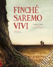 Finché saremo vivi libro di Bihel Frédéric