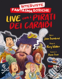 Interviste fantasmagoriche. Live con i pirati dei Caraibi libro di Townsend John