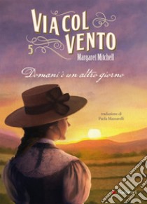 Via col vento. Domani è un altro giorno libro di Mitchell Margaret