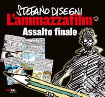 L'ammazzafilm. Assalto finale. Vol. 3 libro di Disegni Stefano