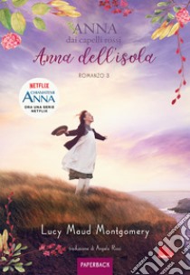 Anna dell'isola. Anna dai capelli rossi. Paperback. Vol. 3 libro di Montgomery Lucy Maud