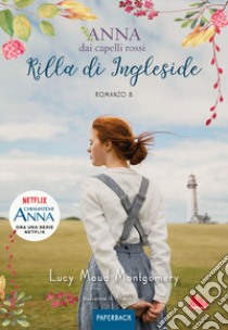 Rilla di Ingleside. Anna dai capelli rossi. Paperback. Vol. 8 libro di Montgomery Lucy Maud