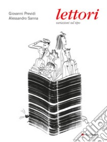 Lettori. Variazioni sul tipo. Nuova ediz. libro di Previdi Giovanni