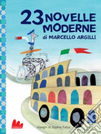 23 novelle moderne. Ediz. a colori libro di Argilli Marcello