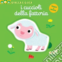 I cuccioli della fattoria. Stacca e gioca. Ediz. a colori libro di Choux Nathalie