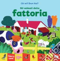 Gli animali della fattoria. Chi sei? Dove stai? Ediz. a colori libro di Laval Thierry