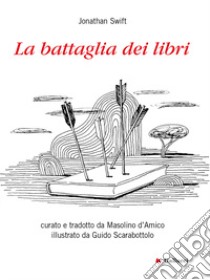 La battaglia dei libri. Nuova ediz. libro di Swift Jonathan; D'Amico M. (cur.)