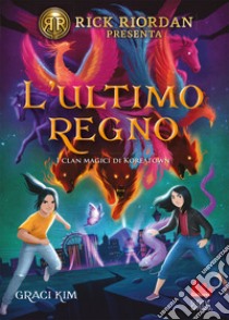 L'ultimo regno. I clan magici di Koreatown. Vol. 3 libro di Graci Kim