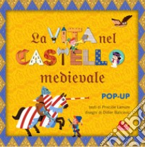 La vita nel castello medievale. Libro pop-up. Ediz. a colori libro di Lamure Priscille