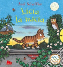 Licia la micia. Muovi tira scorri. Ediz. a colori libro di Scheffler Axel