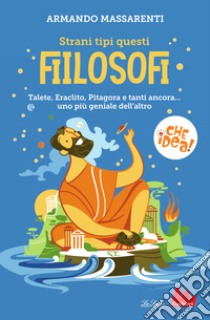 Strani tipi questi filosofi! libro di Massarenti Armando