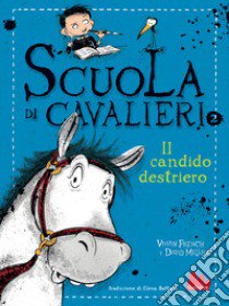 Il candido destriero. Scuola di cavalieri. Nuova ediz.. Vol. 2 libro di French Vivian