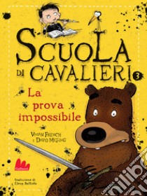 La prova impossibile. Scuola di cavalieri. Nuova ediz.. Vol. 3 libro di French Vivian