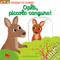 Oplà, piccolo canguro! Scorri le storie. Ediz. a colori libro di Choux Nathalie