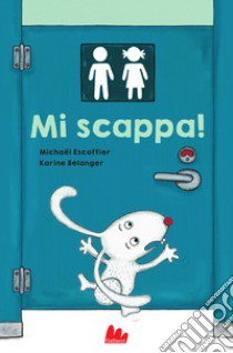 Mi scappa! Ediz. a colori libro di Escoffier Michaël