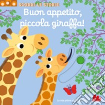 Buon appetito, piccola giraffa! Scorri le storie. Ediz. a colori libro di Choux Nathalie