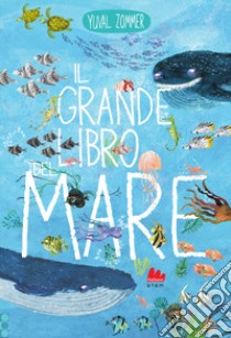 Il grande libro del mare. Ediz. a colori libro di Zommer Yuval