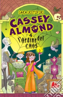 Cassey Almond e l'ordine del caos libro di Cristofori Sara