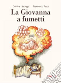 La Giovanna a fumetti libro di Lastrego Cristina; Testa Francesco