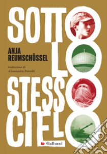 Sotto lo stesso cielo libro di Reumschüssel Anja