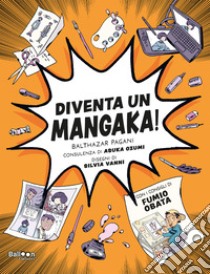 Diventa un mangaka! libro di Pagani Balthazar