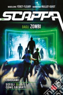 Scappa dagli zombi. Libro game libro di Féret-Fleury Madeleine; Hullot-Guiot Marushka