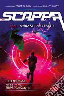 Scappa dagli animali mutanti. Libro game libro di Féret-Fleury Christine; Hullot-Guiot Marushka