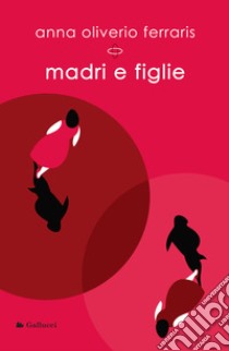 Madri e figlie libro di Oliverio Ferraris Anna