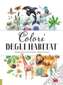 Colori degli habitat. Ediz. a colori libro di Sedlácková Jana; Sekaninova St?pánka