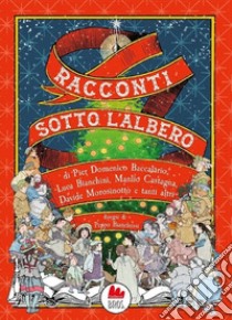 Racconti sotto l'albero libro di Baccalario Pierdomenico; Castagna Manlio; Morosinotto Davide