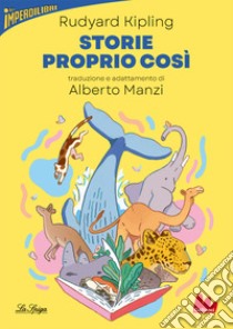 Storie proprio così libro di Kipling Rudyard; Manzi Alberto