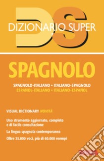 Dizionario spagnolo. Spagnolo-italiano, italiano-spagnolo. Con visual libro di Sella Renata; Santoyo Abril Victoria