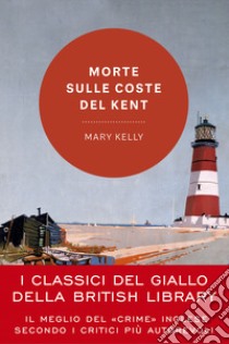 Morte sulle coste del Kent libro di Kelly Mary